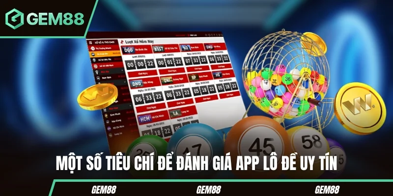 Các tiêu chí đánh giá app lô đề uy tín