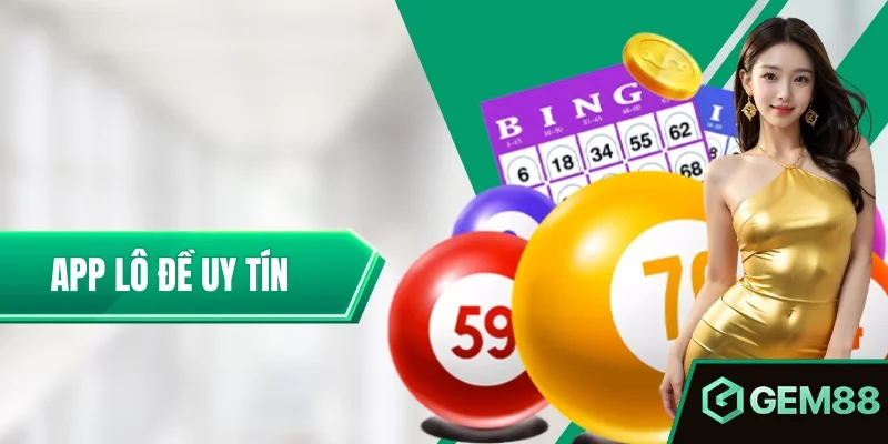App Lô Đề Uy Tín – Tiêu Chí Giúp Bạn Chọn Đúng Sân Chơi An Toàn