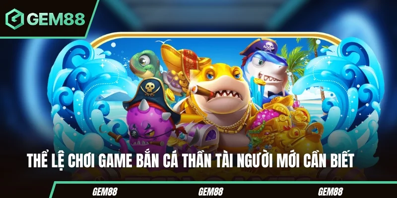 Cách kiểm tra luật chơi bắn cá thần tài