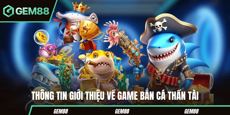 Bắn Cá Thần Tài trong danh mục bắn cá GEM88