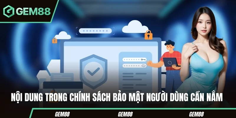 Nội dung chính trong chính sách bảo mật GEM88
