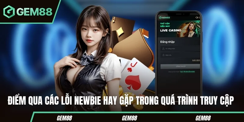 Các lỗi thường gặp khi đăng nhập GEM88
