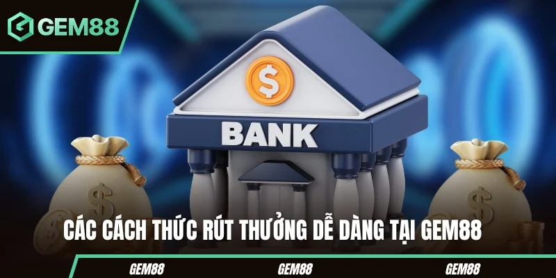 GEM88 ⚜️ Nhà Cái Gem88 - Trang Chủ Mới Nhất 2026 Các hình thức rút tiền tại GEM88