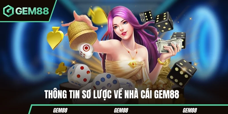 GEM88 ⚜️ Nhà Cái Gem88 - Trang Chủ Mới Nhất 2026 Thông tin tổng quan về GEM88