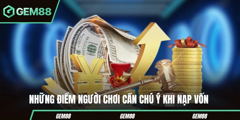 Nạp Tiền GEM88 - Hướng Dẫn Các Phương Thức Giao Dịch 2026 Những lưu ý khi nạp tiền GEM88