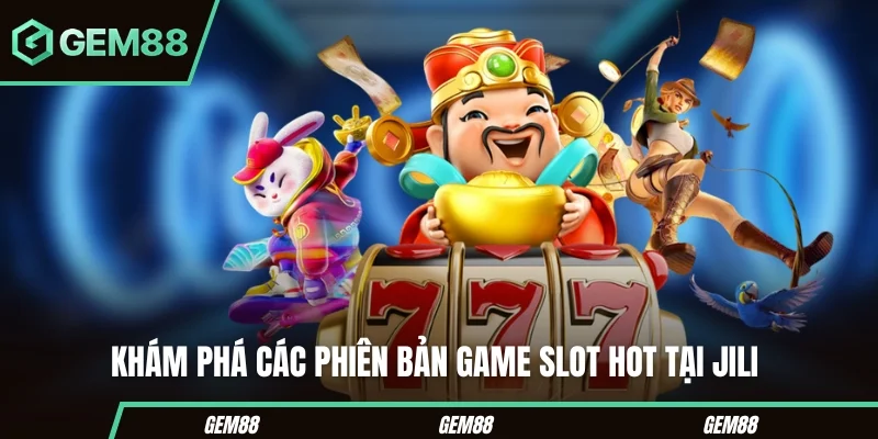 Một số game nổ hũ JILI thường được tìm kiếm