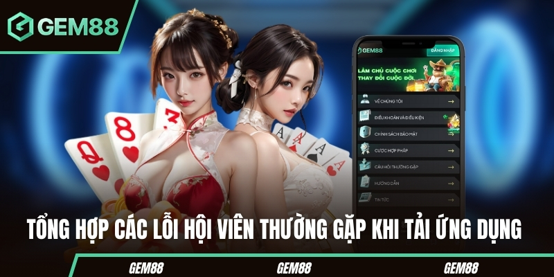 Tải App GEM88 - Hướng Dẫn Cài Đặt Android & iOS 2026 Các lỗi thường gặp khi tải app GEM88