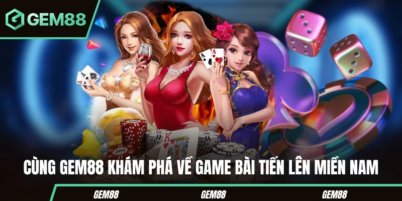 Tiến Lên Miền Nam trong game bài GEM88