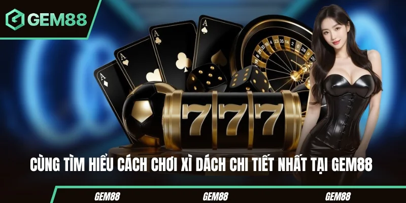 Hướng dẫn cách chơi xì dách online