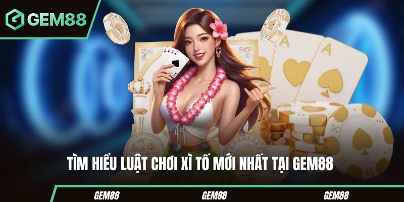 Luật và các vòng cược trong xì tố online